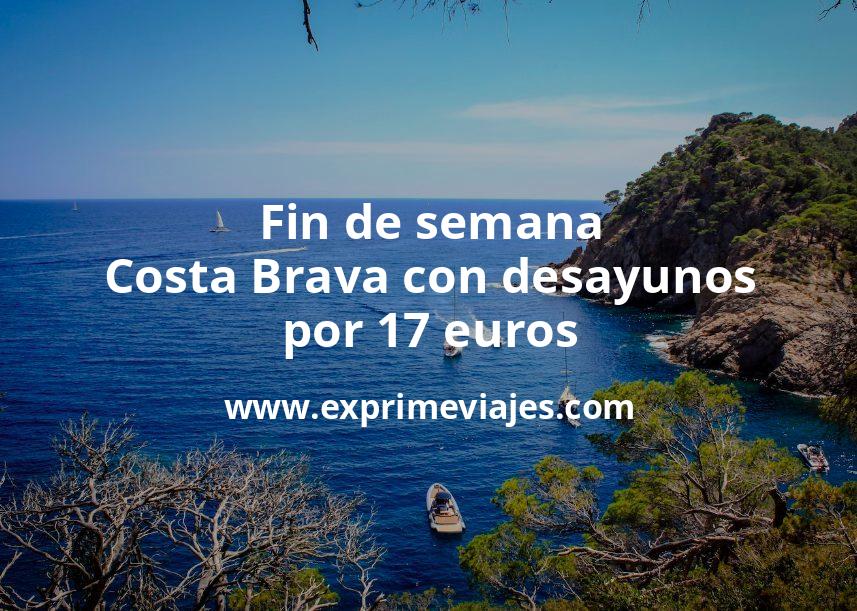 🇪🇸 Fin de semana Costa Brava con desayunos por 17 € p.p/noche