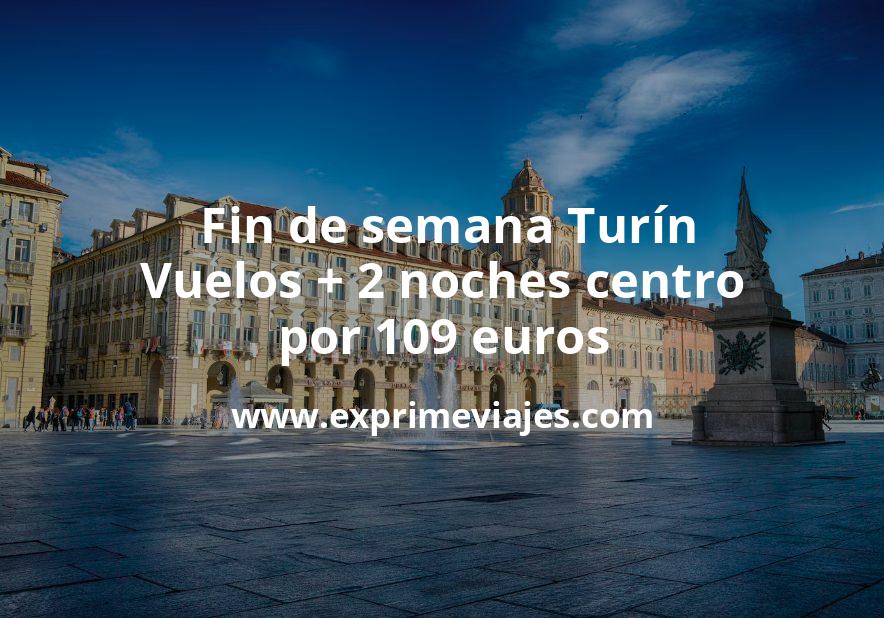 🇮🇹 Fin de semana Turín: Vuelos + 2 noches centro por 109 euros