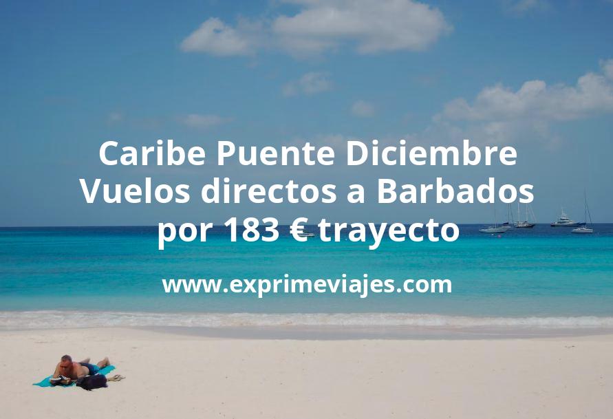 🏖️ Caribe Puente Diciembre: Vuelos directos a Barbados por 183 euros trayecto