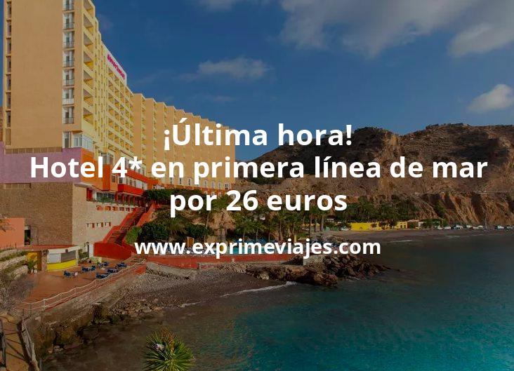 🏨 Última hora! Hotel 4* en primera línea de mar por 26 € p.p/noche