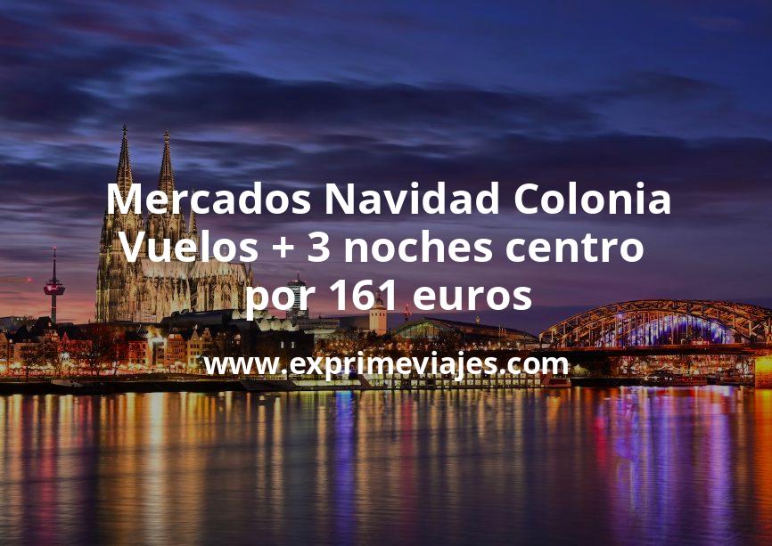 🇩🇪 Mercados Navidad Colonia: Vuelos + 3 noches centro por 161 euros
