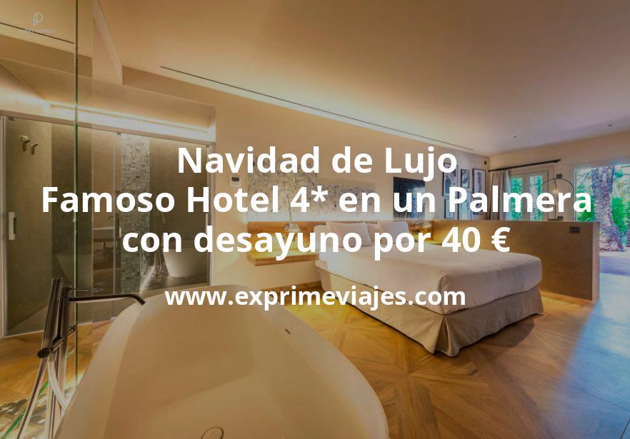 🏨 Navidad de Lujo: Famoso Hotel 4* en un Palmeral con desayuno por 40 € p.p/noche