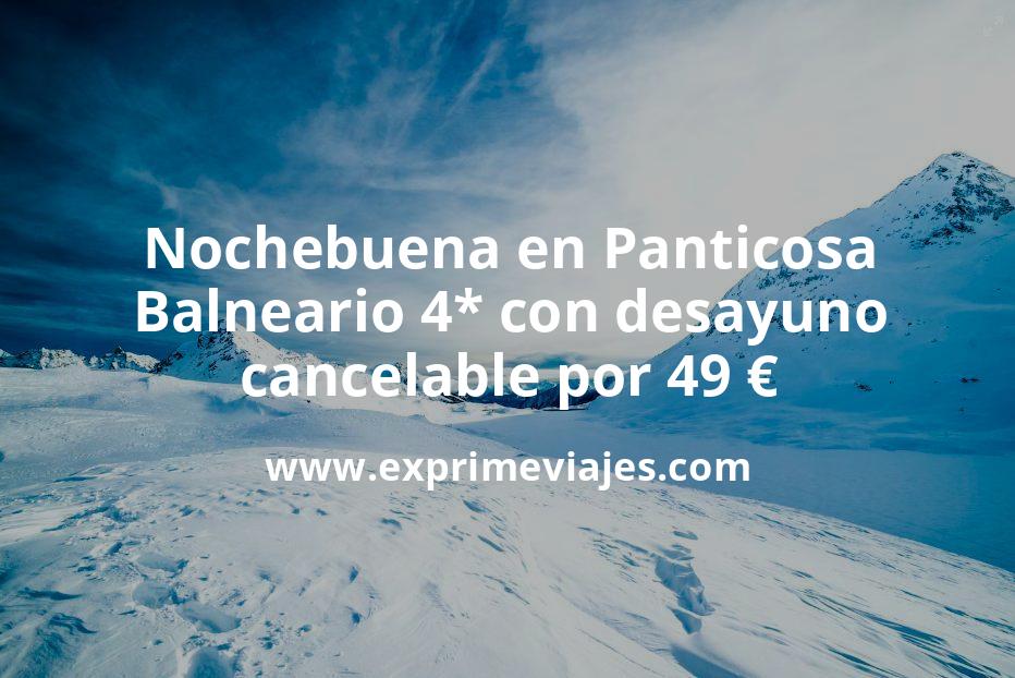 ✈️ Nochebuena en Panticosa: Balneario 4* con desayuno y cancelación por 49 € p.p/noche