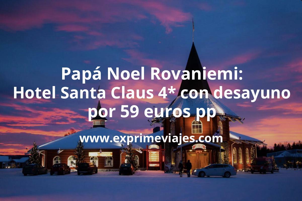 🇫🇮 Papa Noel Rovaniemi: Hotel Santa Claus 4* con desayuno por 59 € p.p/noche