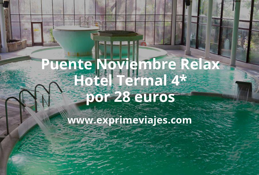 🇪🇸 Puente Noviembre Relax: Hotel Termal 4* por 28 € p.p/noche