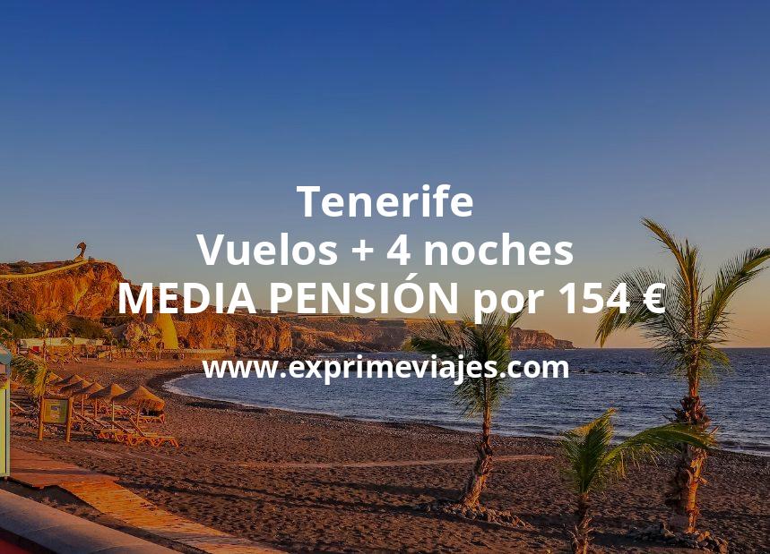 🇪🇸 Tenerife: Vuelos + 4 noches MEDIA PENSIÓN por 154 euros