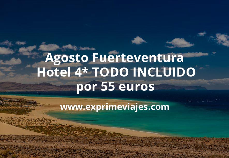🇪🇸 Agosto Fuerteventura: Hotel 4* TODO INCLUIDO por 55 euros p.p/noche