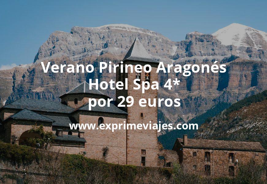 🏨 Verano Pirineo Aragonés: Hotel Spa 4* por 29 euros p.p/noche