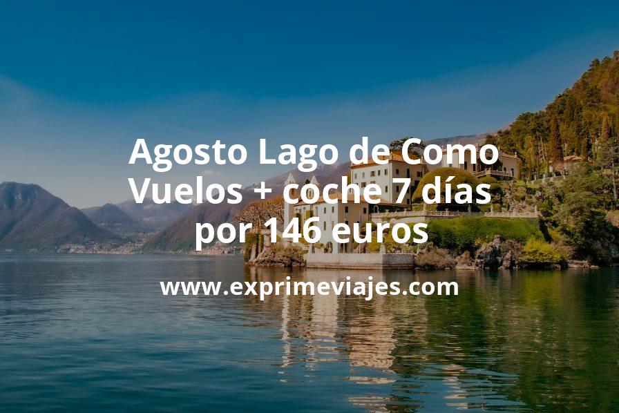 🇮🇹 Agosto Lago de Como: Vuelos + coche 7 días por 146 euros p.p