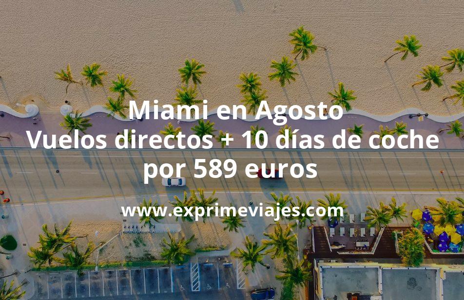 🇺🇸 Bombazo! Miami en Agosto: Vuelos directos + 10 días de coche por 589 euros p.p