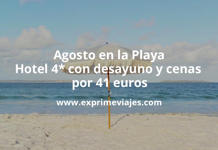 🏖️ Agosto en la Playa: Hotel 4* con desayuno y cenas por 41 € p.p/noche