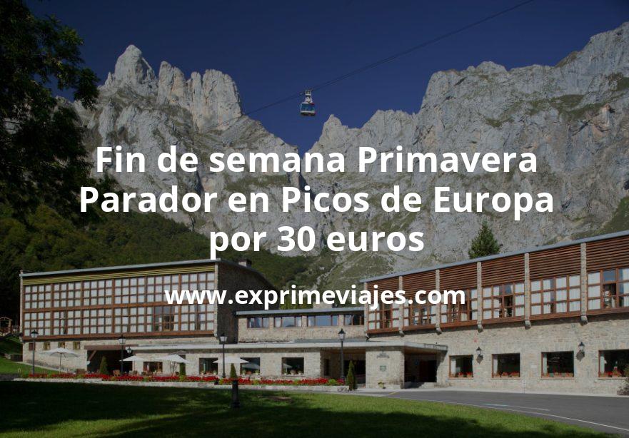 🇪🇸 Fin de semana Primavera: Parador en Picos de Europa por 30 € p.p/noche