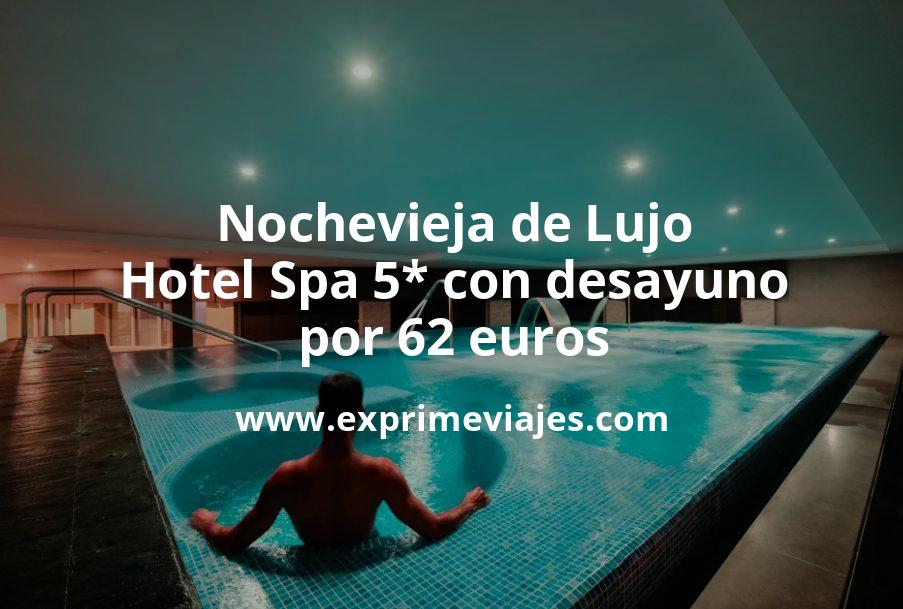 🏨 Nochevieja de Lujo: Hotel Spa 5* con desayuno por 62 € p.p/noche