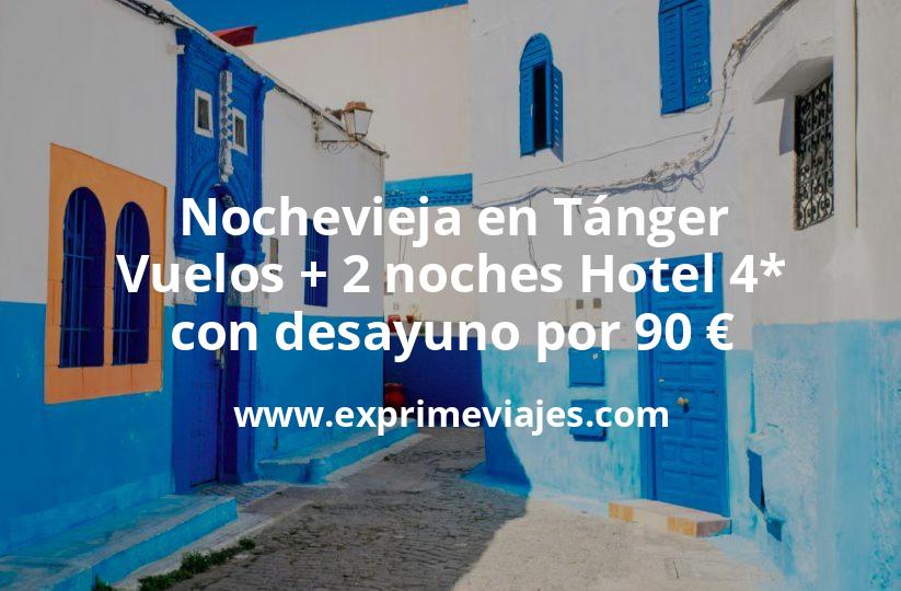 🇲🇦 Nochevieja en Tánger: Vuelos + 2 noches Hotel 4* con desayuno por 90 euros