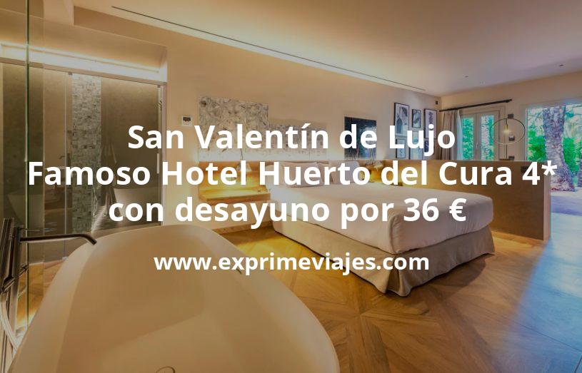 🏨 San Valentín de Lujo: Famoso Hotel Huerto del Cura 4* con desayuno por 36 € p.p/noche