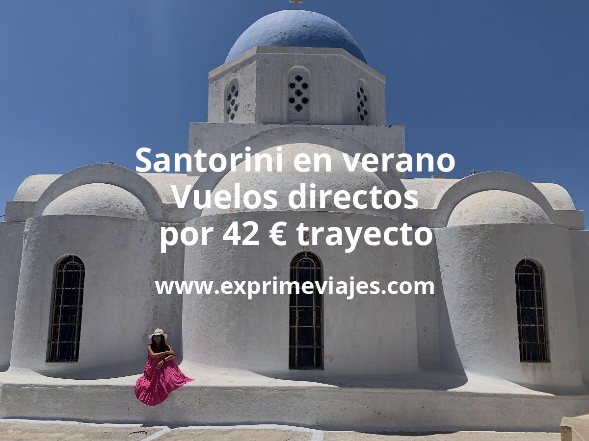 🇬🇷 Santorini en Verano: Vuelos directos por 42 euros trayecto