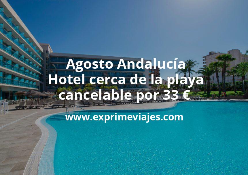 🏖️ Agosto Andalucía: Hotel cerca de la playa cancelable por 33 € p.p/noche