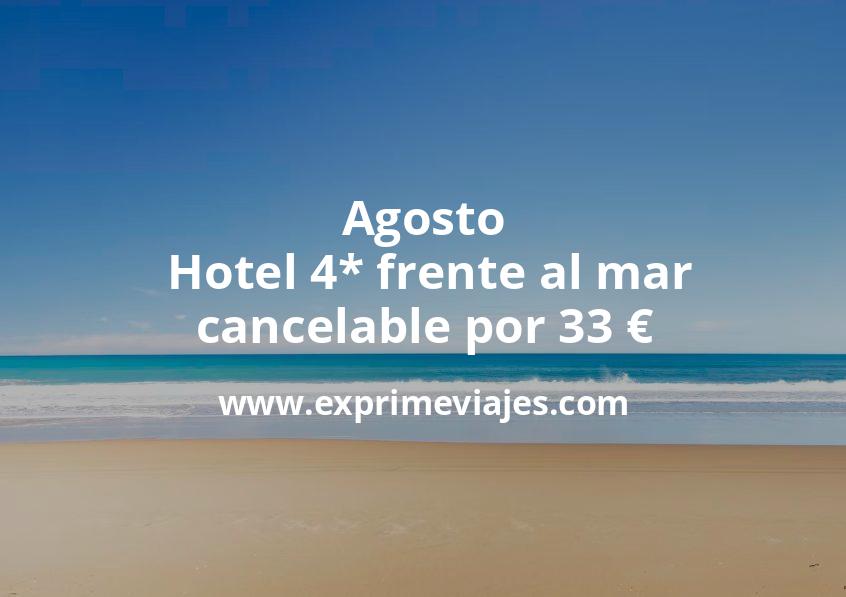 🏨 Bombazo! Agosto: Hotel 4* frente al mar con cancelación por 33 € p.p/noche