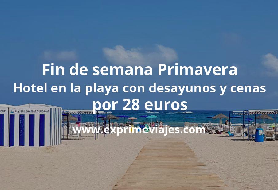 🧳 Fin de semana Primavera: Hotel en la playa con desayunos y cenas por 28 € p.p/noche