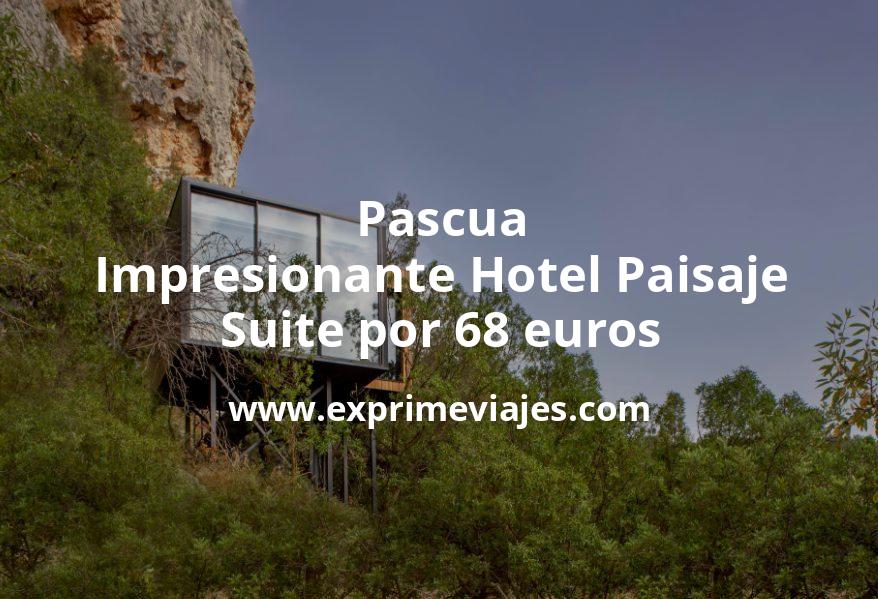 🏨 Pascua: Suite en un Impresionante Hotel Paisaje por 68 € p.p/noche
