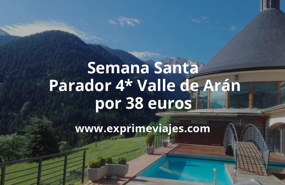 🇪🇸 Semana Santa: Parador 4* Valle de Arán por 38 € p.p/noche