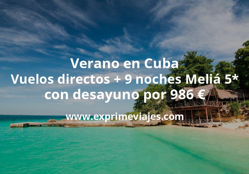 🇨🇱 Verano en Cuba: Vuelos directos + 9 noches Meliá 5* con desayuno por 986 euros