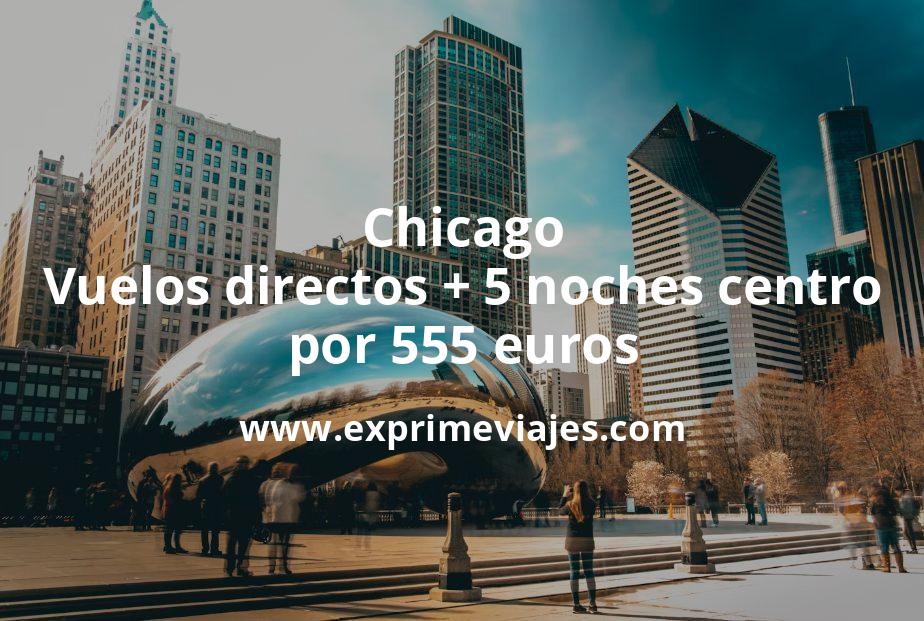 🇺🇸 Chicago: Vuelos directos + 5 noches centro por 555 euros