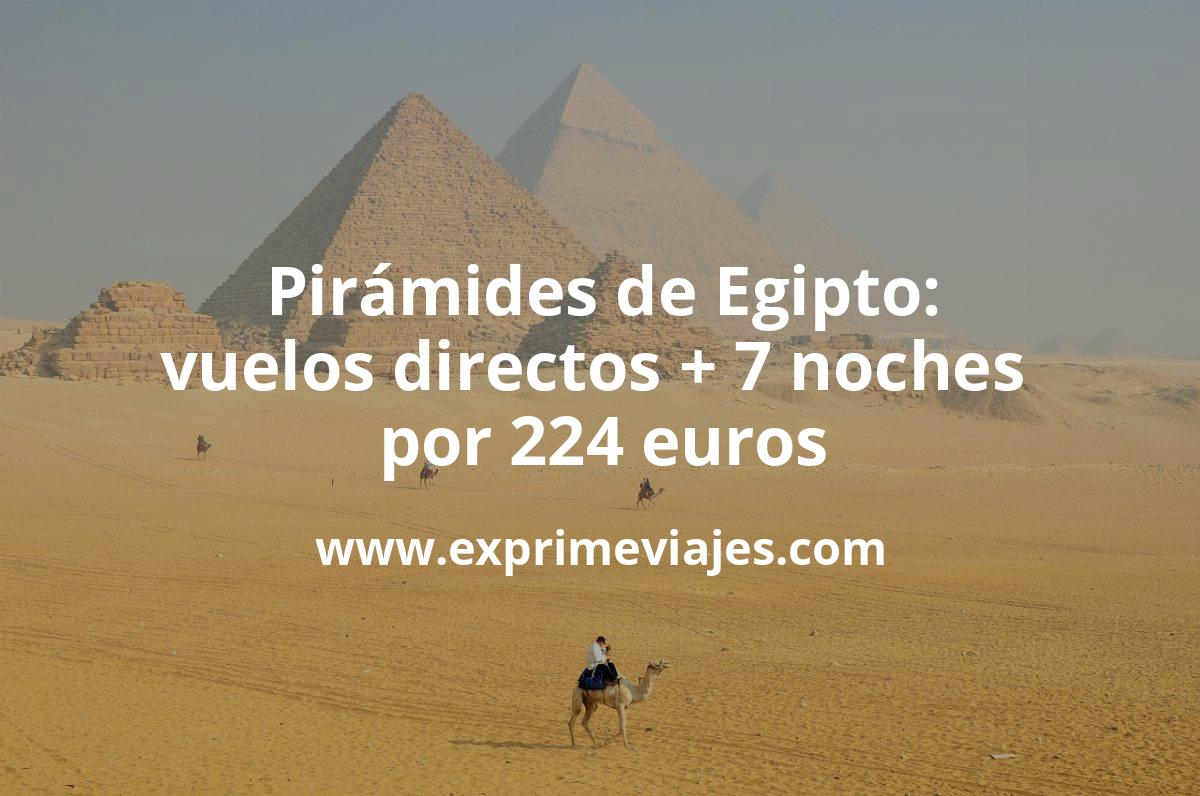 🇪🇬 Pirámides de Egipto: Vuelos directos + 7 noches hotel con vistas por 224 euros