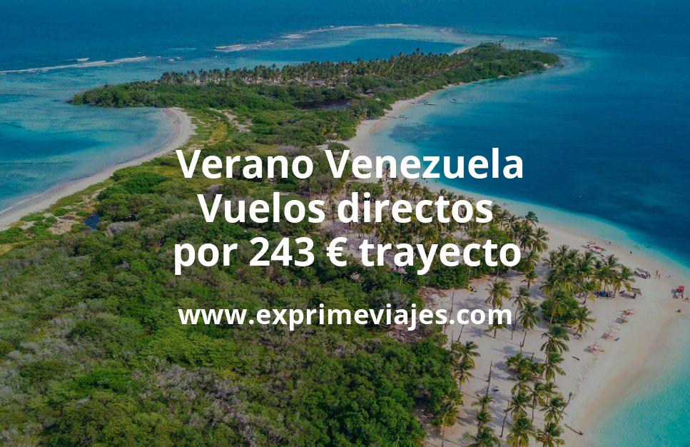 🇻🇪 Verano Venezuela: Vuelos directos por 243 euros trayecto