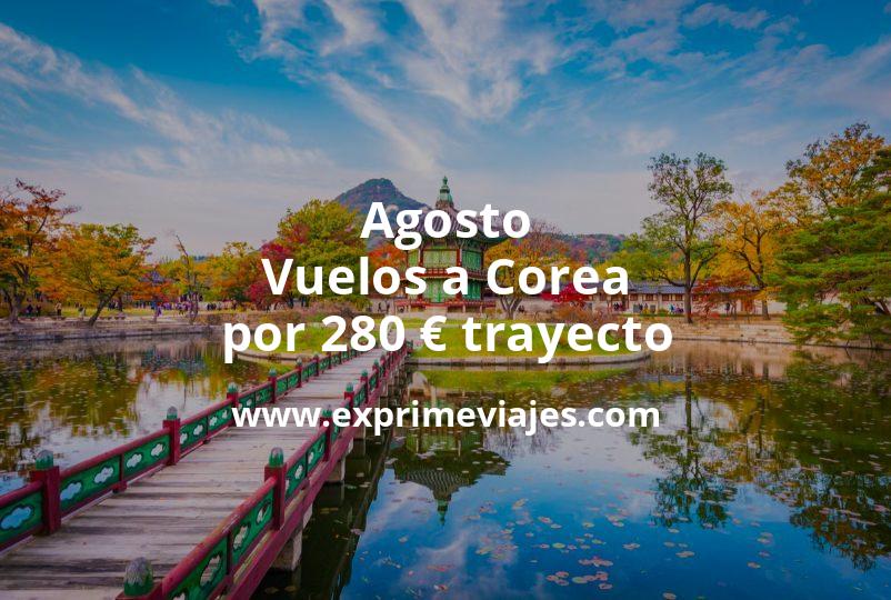 🇰🇷 Agosto: Vuelos a Corea por 280 euros trayecto
