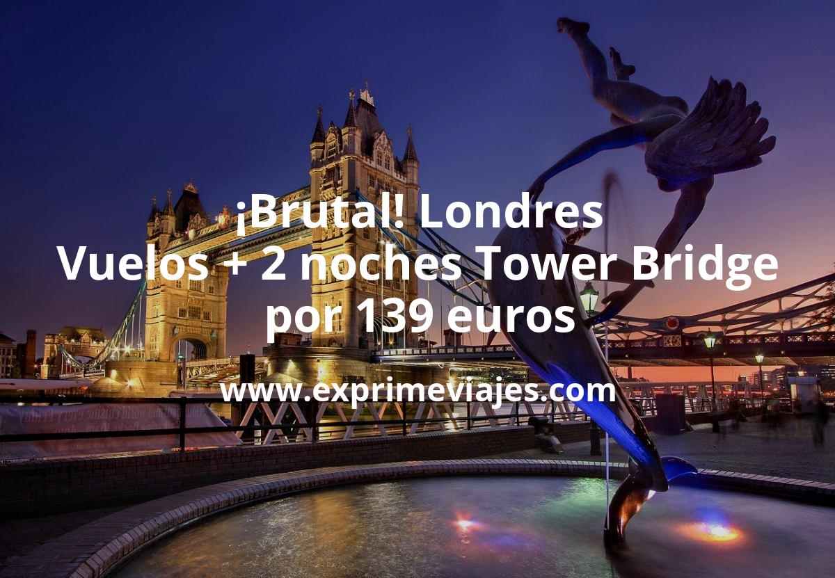 🇬🇧 Londres: vuelos + 2 noches hotel cerca de Tower Bridge por 139 euros