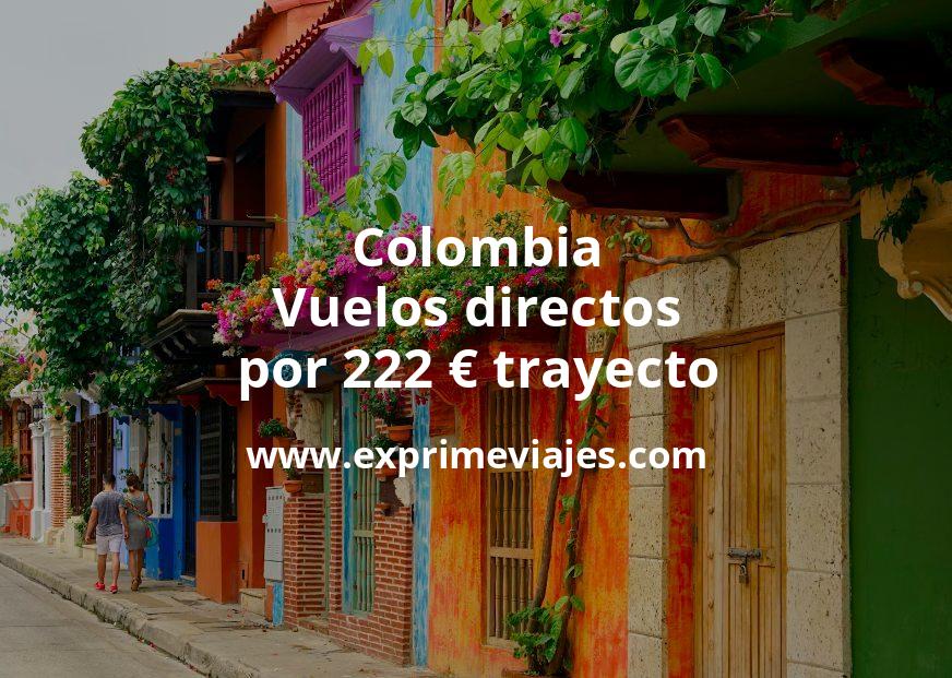 🇨🇴 Colombia: Vuelos directos por 222 euros trayecto