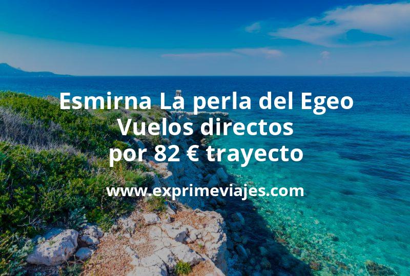 🇹🇷 Vuelos directos a Esmirna La perla del Egeo por 82 euros trayecto