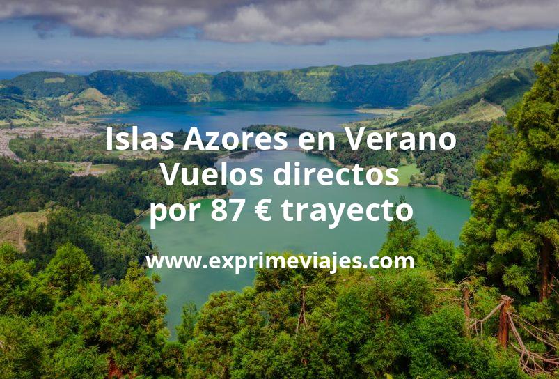 🇵🇹 Islas Azores en Verano: Vuelos directos por 87 euros trayecto