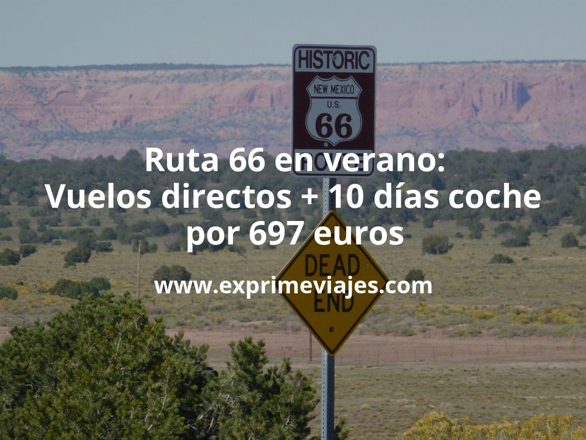 🇺🇸 Ruta 66 EEUU en Verano: Vuelos directos + 10 días de coche por 697 euros p.p
