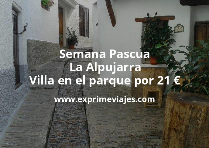 ✈️ Semana Pascua en La Alpujarra: Villa en el parque por 21 € p.p/noche