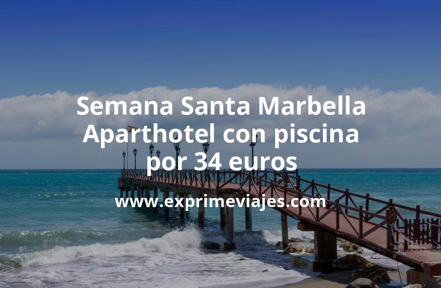 🇪🇸 Semana Santa Marbella: Aparthotel con piscina por 34 € p.p/noche