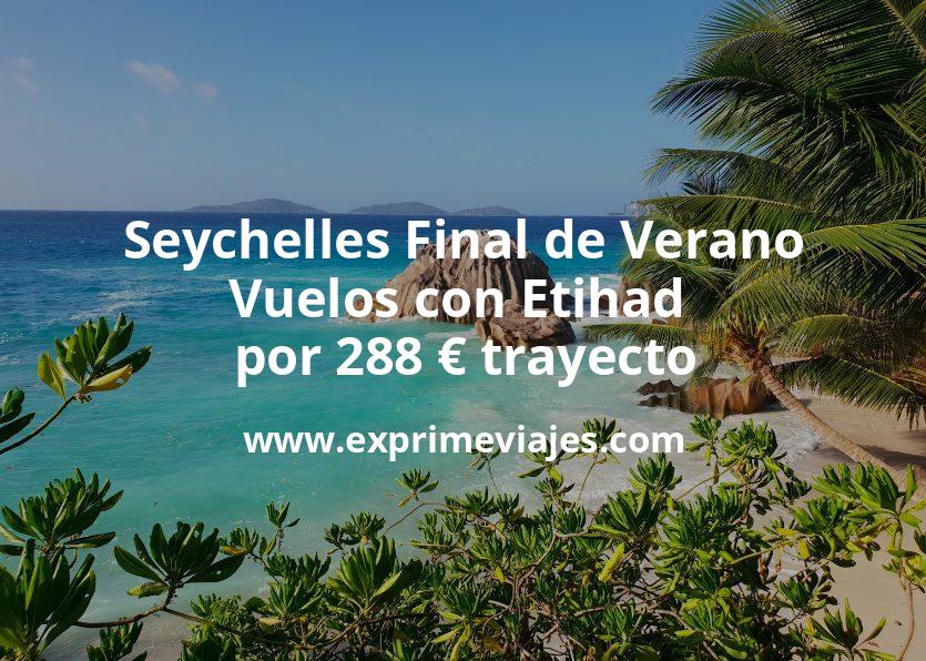 🇸🇨 Seychelles Final de Verano: Vuelos con Etihad por 288 euros trayecto
