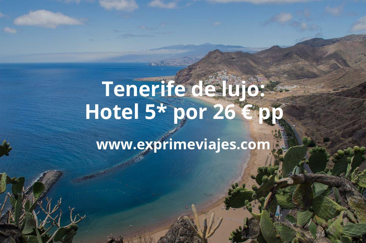 🇪🇸 Tenerife de lujo: Hotel Spa 5* por 26 € p.p/noche