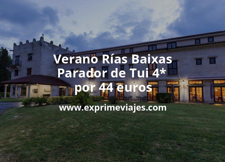 🇪🇸 Verano Rías Baixas: Parador de Tui 4* por 44 € p.p/noche