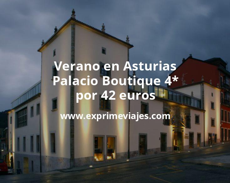 🇪🇸 Verano en Asturias: Palacio Boutique 4* por 42 € p.p/noche