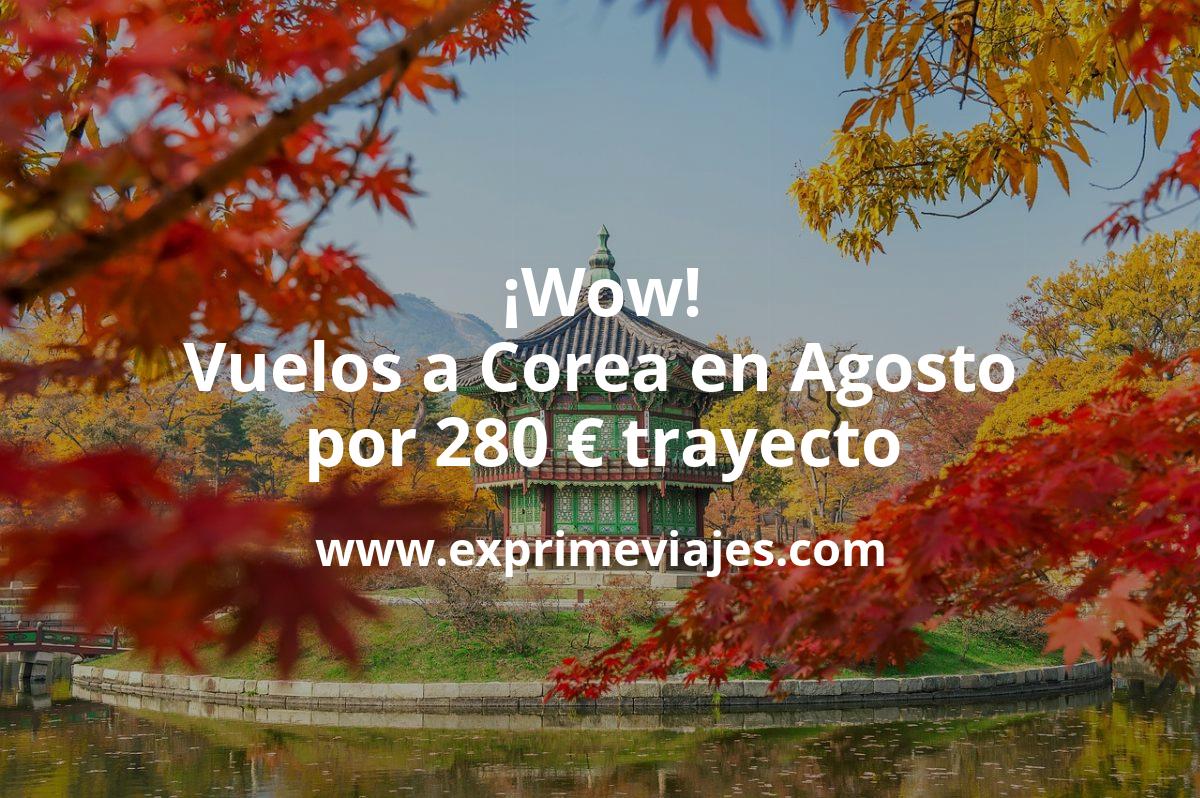 🇰🇷 Agosto: Vuelos a Corea por 280 euros trayecto