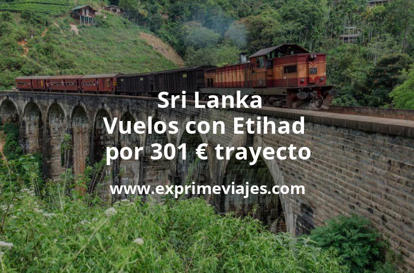 🇱🇰 Vuelos a Sri Lanka con Etihad por 301 euros trayecto