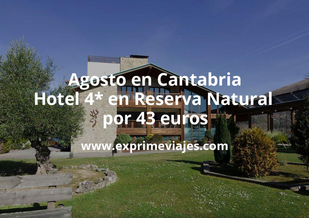 🇪🇸 Agosto en Cantabria: Hotel 4* en Reserva Natural por 43 euros