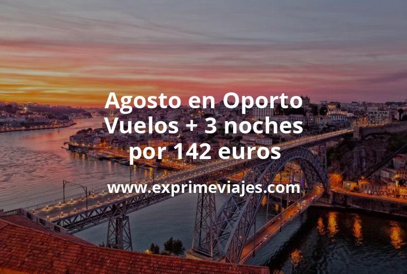 🇵🇹 Agosto en Oporto: Vuelos + 3 noches por 142 euros