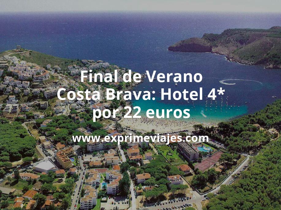 🇪🇸 Costa Brava Final de Verano: Hotel 4* por 22 € p.p/noche