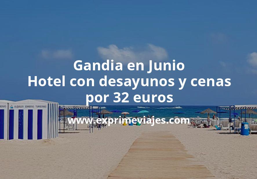 🏨 Gandia en Junio: Hotel con desayunos y cenas por 32 € p.p/noche