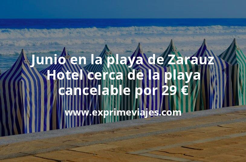 🏖️ Junio en la playa de Zarauz: Hotel cerca de la playa cancelable por 29 € p.p/noche