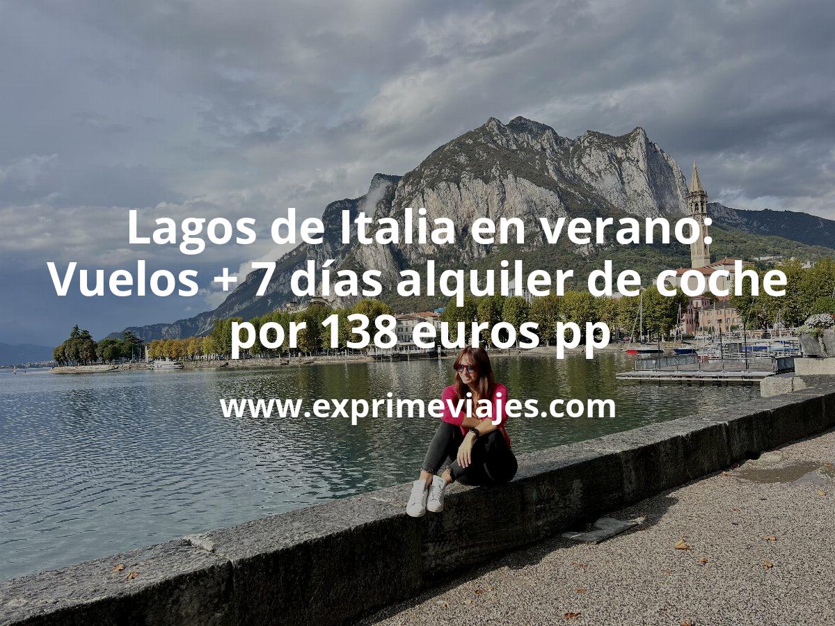 🇮🇹 Verano Lagos de Italia: Vuelos + Coche 7 días por 138 euros p.p