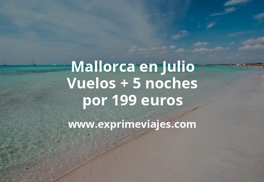 🇪🇸 Mallorca en Julio: Vuelos + 5 noches por 199 euros